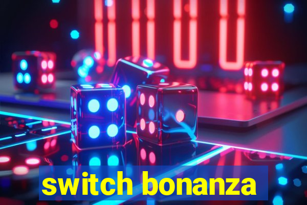 switch bonanza